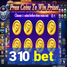 310 bet